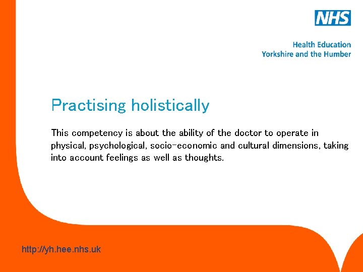 Practising holistically This competency is about the ability of the doctor to operate in