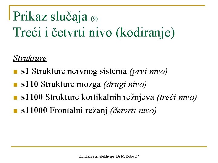 Prikaz slučaja (9) Treći i četvrti nivo (kodiranje) Strukture n s 1 Strukture nervnog