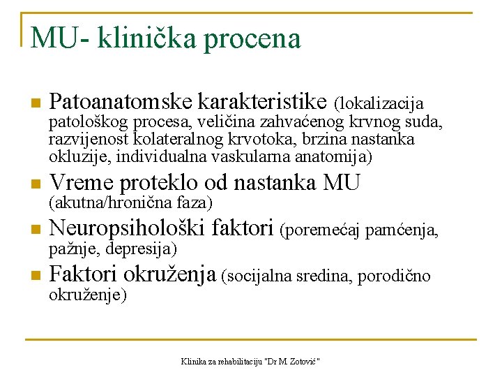 MU- klinička procena n Patoanatomske karakteristike (lokalizacija n Vreme proteklo od nastanka MU n