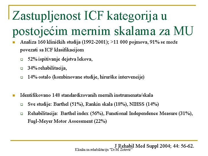 Zastupljenost ICF kategorija u postojećim mernim skalama za MU n n Analiza 160 kliničkih
