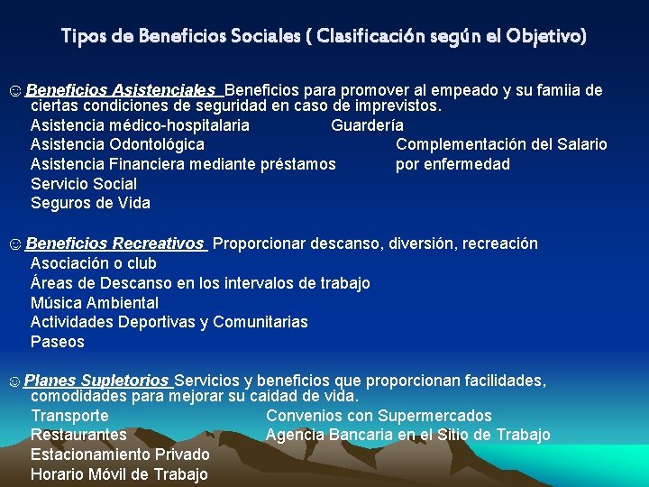 Tipos de Beneficios Sociales ( Clasificación según el Objetivo) ☺Beneficios Asistenciales Beneficios para promover