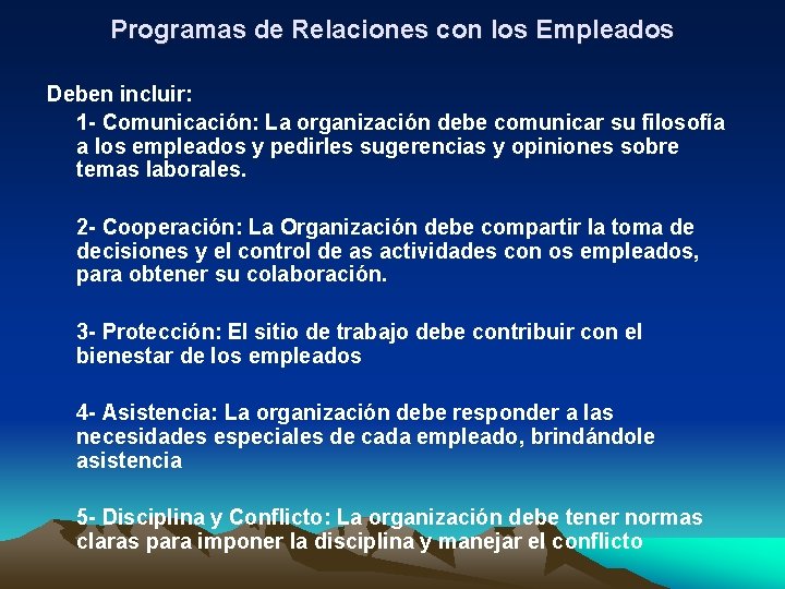 Programas de Relaciones con los Empleados Deben incluir: 1 - Comunicación: La organización debe