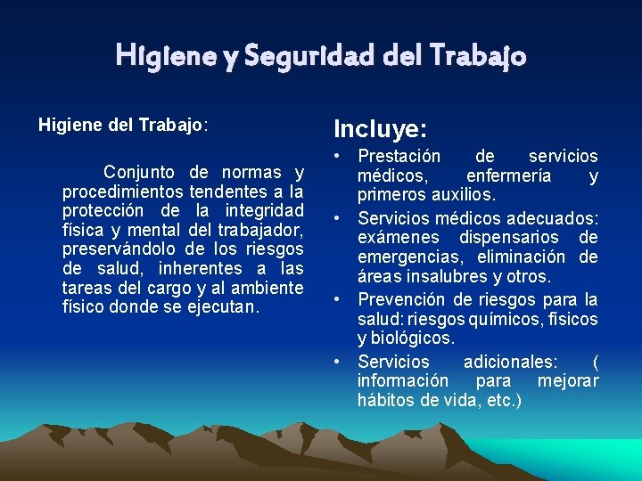 Higiene y Seguridad del Trabajo Higiene del Trabajo: Conjunto de normas y procedimientos tendentes