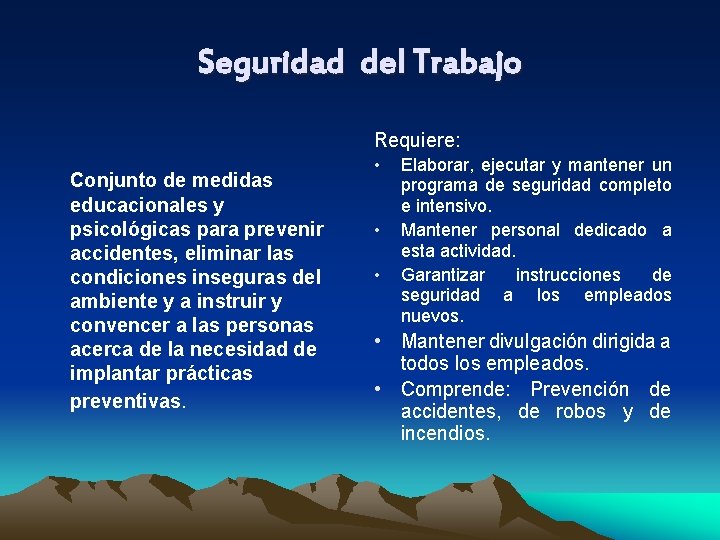 Seguridad del Trabajo Requiere: Conjunto de medidas educacionales y psicológicas para prevenir accidentes, eliminar