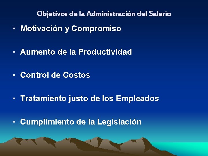 Objetivos de la Administración del Salario • Motivación y Compromiso • Aumento de la