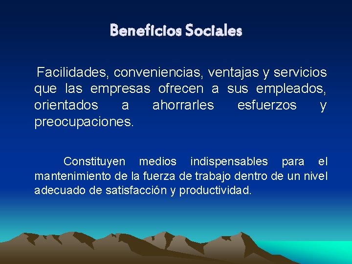 Beneficios Sociales Facilidades, conveniencias, ventajas y servicios que las empresas ofrecen a sus empleados,