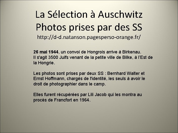 La Sélection à Auschwitz Photos prises par des SS http: //d-d. natanson. pagesperso-orange. fr/
