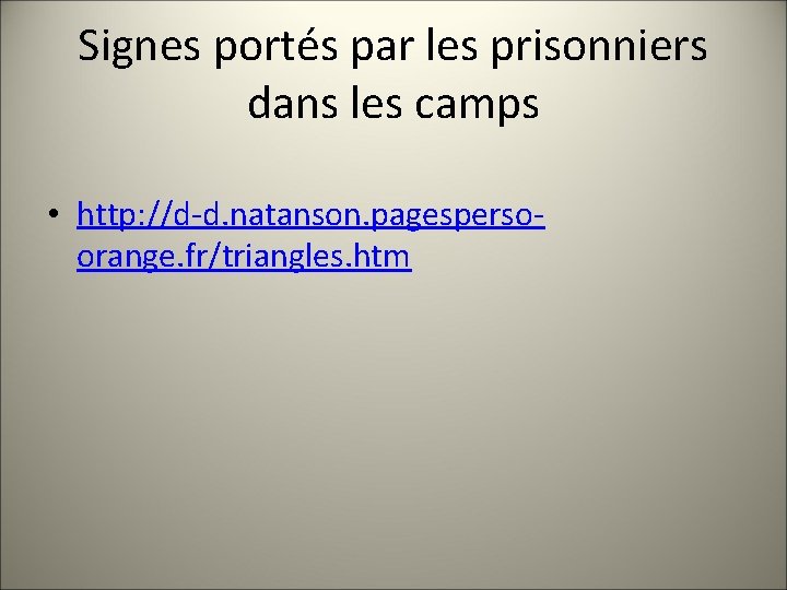 Signes portés par les prisonniers dans les camps • http: //d-d. natanson. pagespersoorange. fr/triangles.