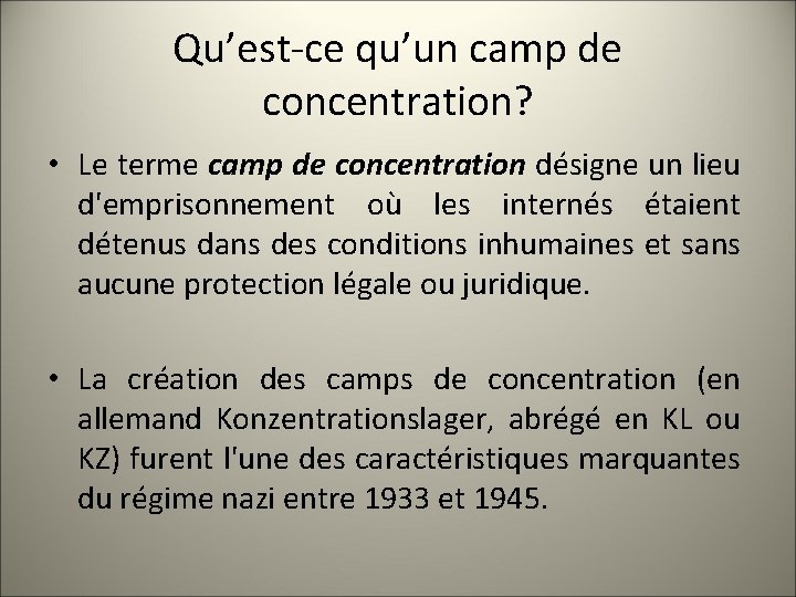 Qu’est-ce qu’un camp de concentration? • Le terme camp de concentration désigne un lieu