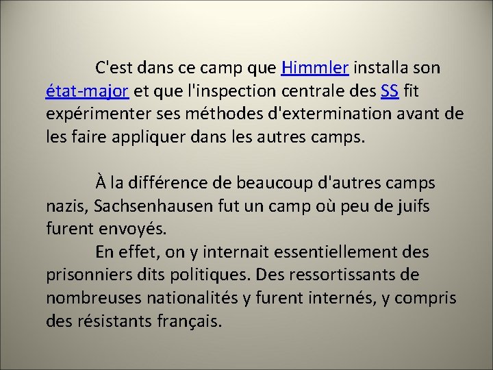 C'est dans ce camp que Himmler installa son état-major et que l'inspection centrale des