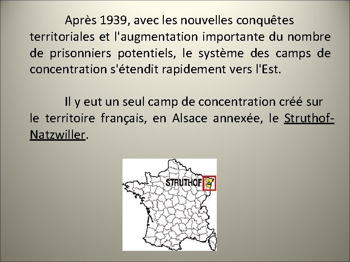 Après 1939, avec les nouvelles conquêtes territoriales et l'augmentation importante du nombre de prisonniers