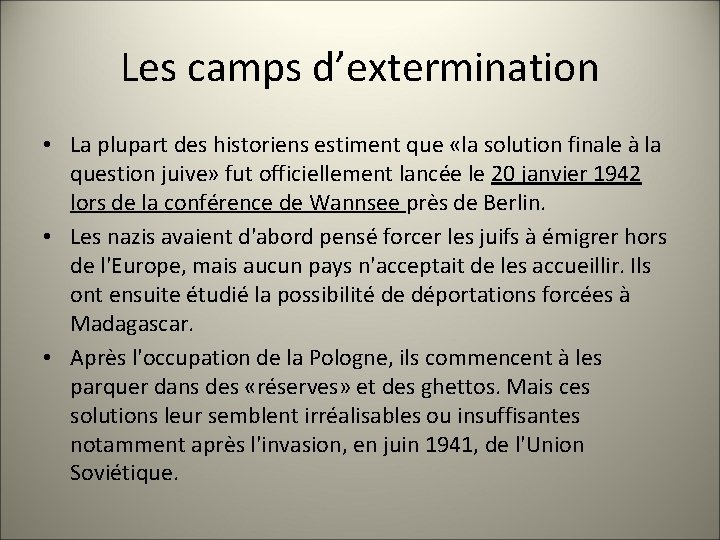 Les camps d’extermination • La plupart des historiens estiment que «la solution finale à