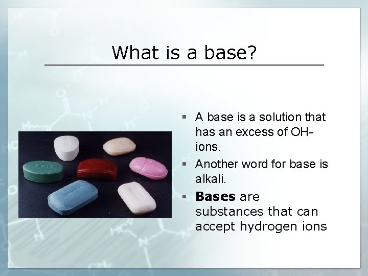 What is a base? § A base is a solution that has an excess