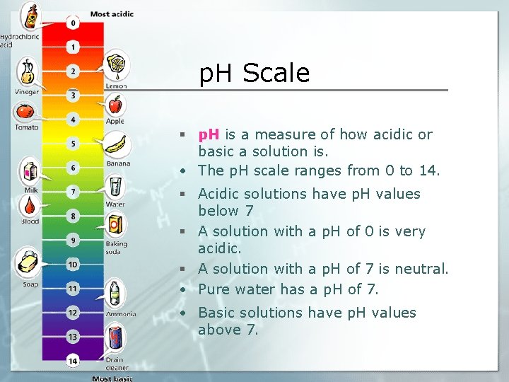 p. H Scale § p. H is a measure of how acidic or basic
