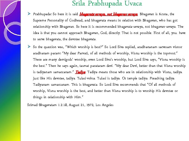 Ø Ø Srila Prabhupada Uvaca Prabhupada: So here it is said bhagavata-sevaya, not bhagavan-sevaya.