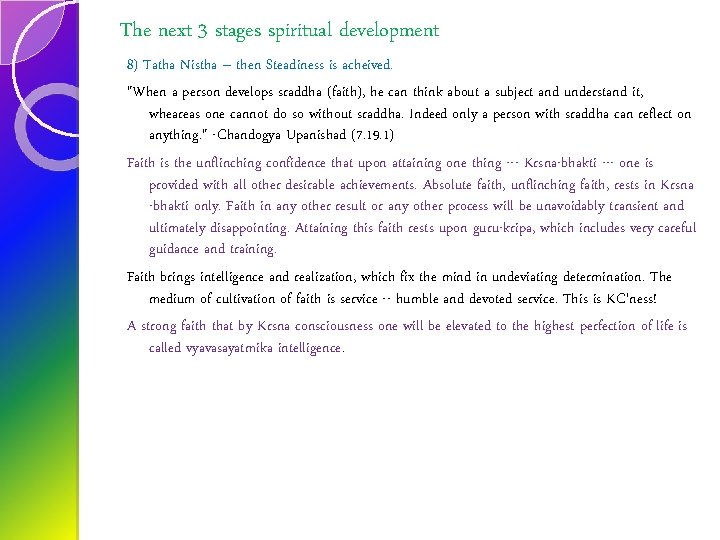The next 3 stages spiritual development 8) Tatha Nistha – then Steadiness is acheived.