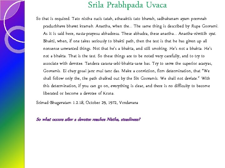 Srila Prabhpada Uvaca So that is required. Tato nistha rucis tatah, athasaktis tato bhavah,