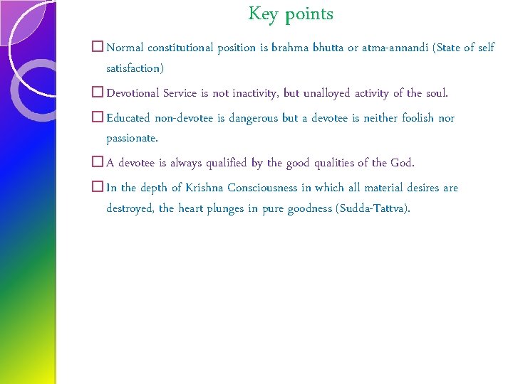 Key points � Normal constitutional position is brahma bhutta or atma-annandi (State of self