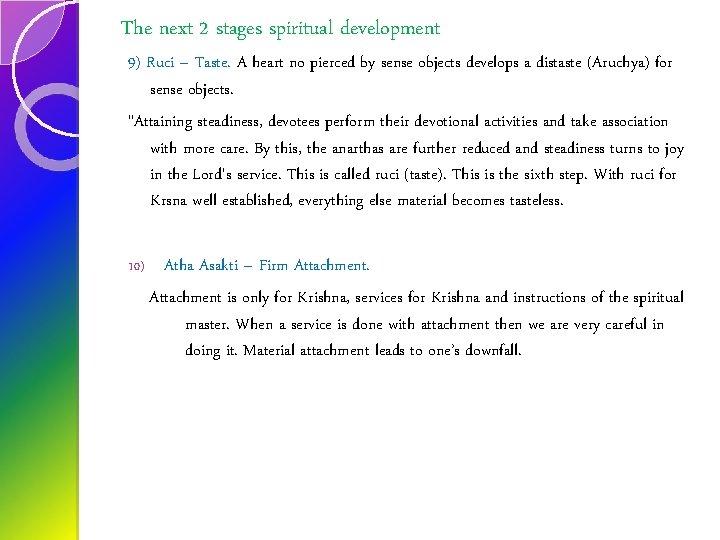 The next 2 stages spiritual development 9) Ruci – Taste. A heart no pierced