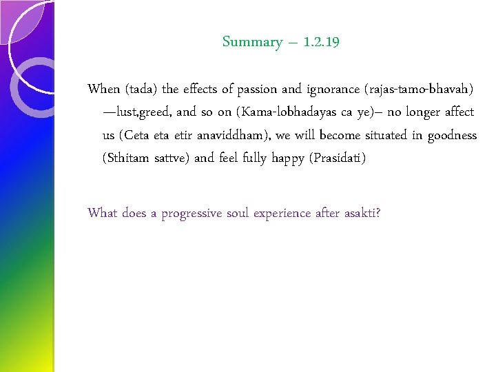 Summary – 1. 2. 19 When (tada) the effects of passion and ignorance (rajas-tamo-bhavah)