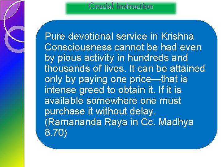 Crucial instruction Pure devotional service in Krishna Consciousness cannot be had even by pious