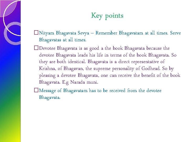 Key points �Nityam Bhagavata Sevya – Remember Bhagavatam at all times. Serve Bhagavatas at