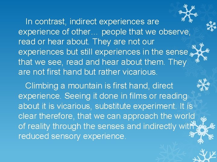 In contrast, indirect experiences are experience of other… people that we observe, read or