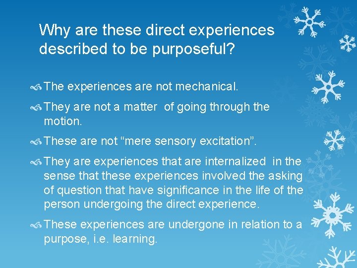 Why are these direct experiences described to be purposeful? The experiences are not mechanical.