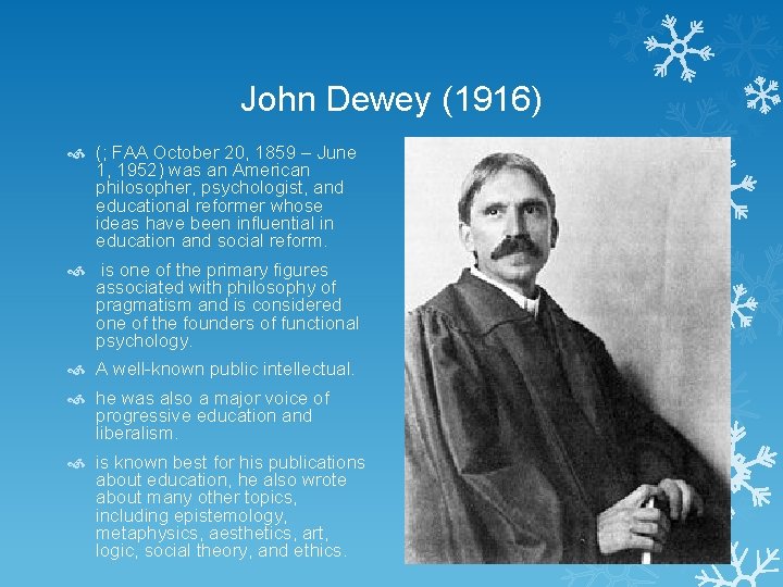 John Dewey (1916) (; FAA October 20, 1859 – June 1, 1952) was an