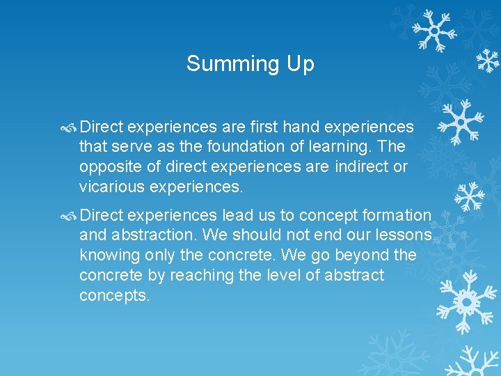 Summing Up Direct experiences are first hand experiences that serve as the foundation of