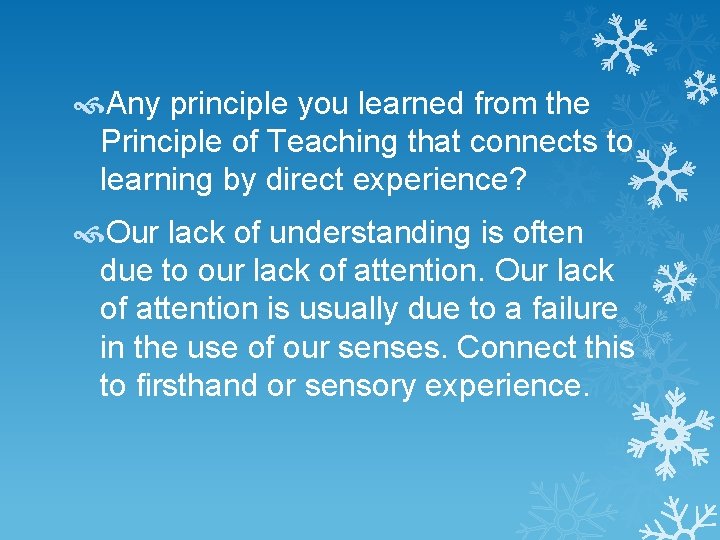  Any principle you learned from the Principle of Teaching that connects to learning