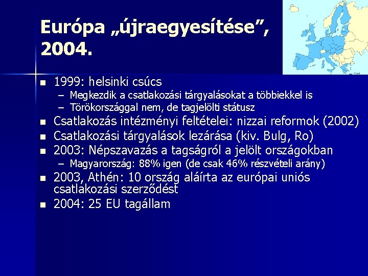 Európa „újraegyesítése”, 2004. n 1999: helsinki csúcs – Megkezdik a csatlakozási tárgyalásokat a többiekkel