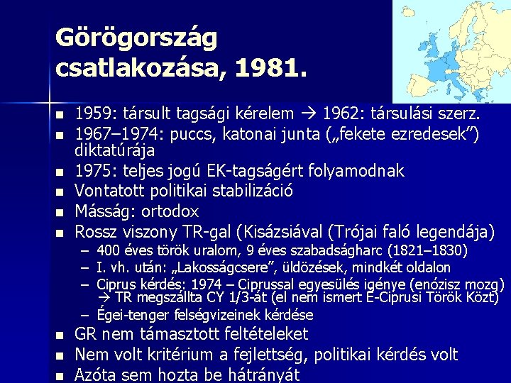 Görögország csatlakozása, 1981. n n n 1959: társult tagsági kérelem 1962: társulási szerz. 1967–