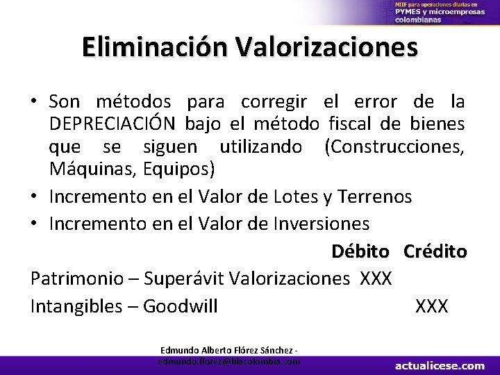 Eliminación Valorizaciones • Son métodos para corregir el error de la DEPRECIACIÓN bajo el