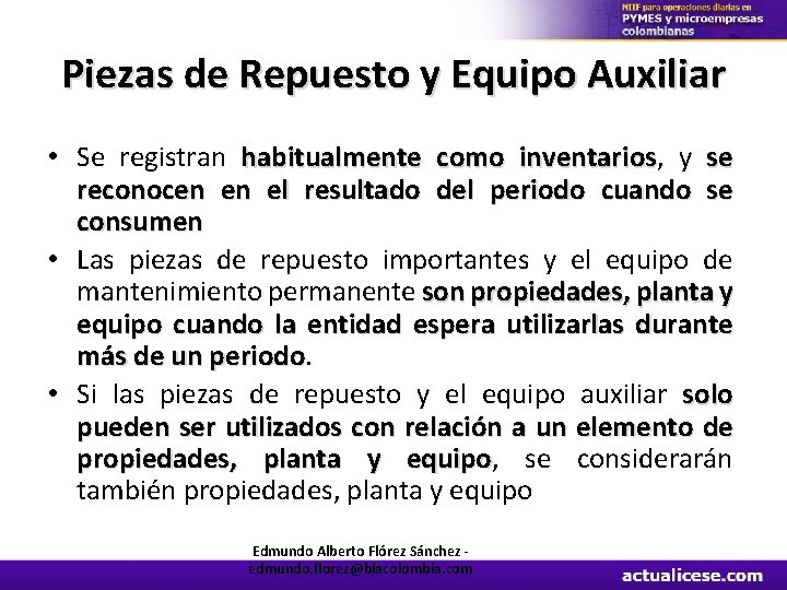 Piezas de Repuesto y Equipo Auxiliar • Se registran habitualmente como inventarios, inventarios y