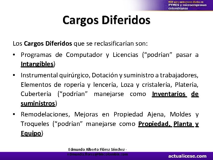 Cargos Diferidos Los Cargos Diferidos que se reclasificarían son: • Programas de Computador y