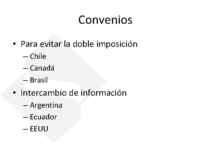 Convenios • Para evitar la doble imposición – Chile – Canadá – Brasil •