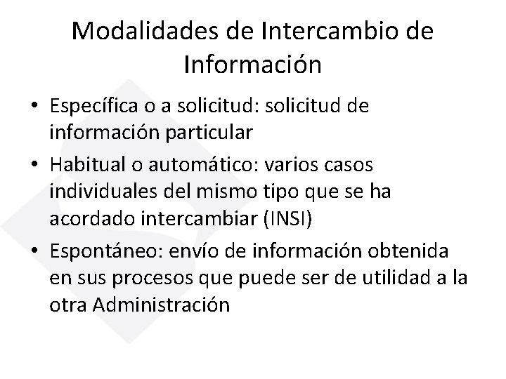 Modalidades de Intercambio de Información • Específica o a solicitud: solicitud de información particular