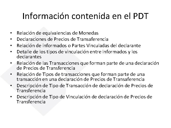 Información contenida en el PDT • • Relación de equivalencias de Monedas Declaraciones de