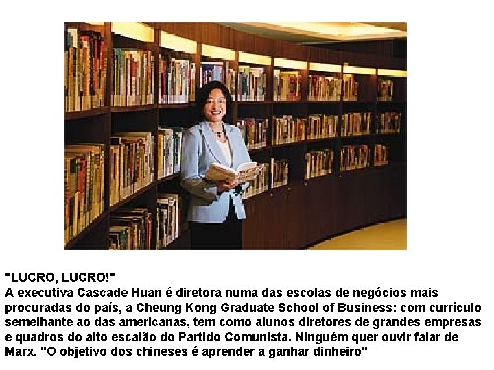 "LUCRO, LUCRO!" A executiva Cascade Huan é diretora numa das escolas de negócios mais