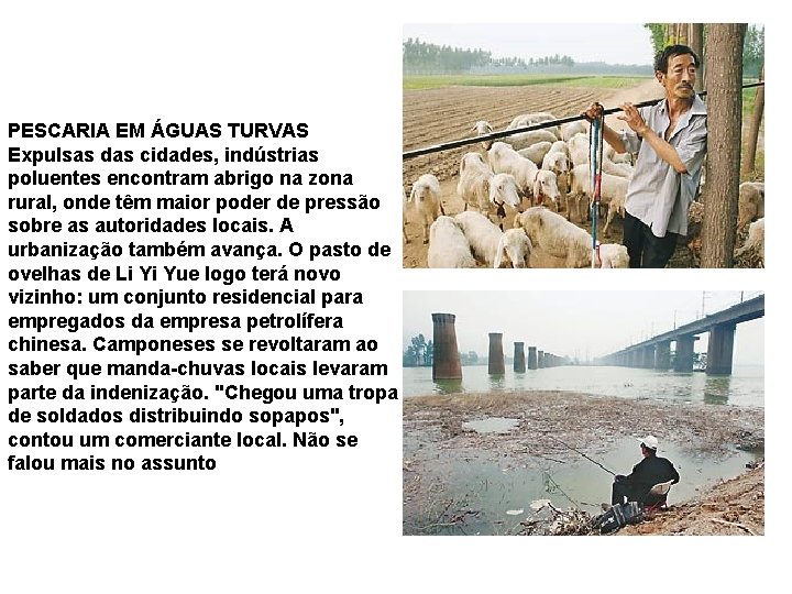 PESCARIA EM ÁGUAS TURVAS Expulsas das cidades, indústrias poluentes encontram abrigo na zona rural,