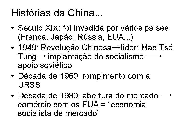 Histórias da China. . . • Século XIX: foi invadida por vários países (França,