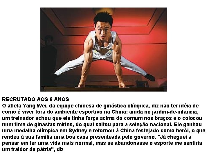 RECRUTADO AOS 6 ANOS O atleta Yang Wei, da equipe chinesa de ginástica olímpica,