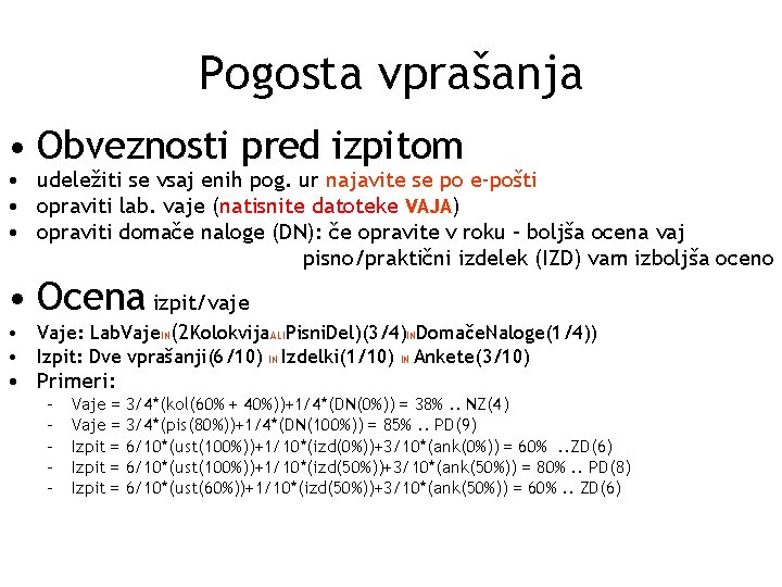 Pogosta vprašanja • Obveznosti pred izpitom • udeležiti se vsaj enih pog. ur najavite