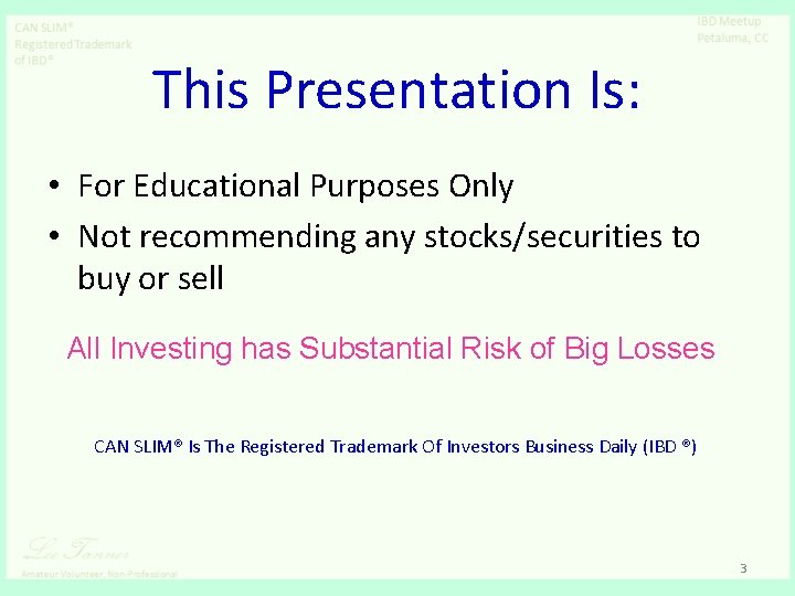 This Presentation Is: • For Educational Purposes Only • Not recommending any stocks/securities to