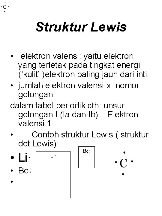 Struktur Lewis • elektron valensi: yaitu elektron yang terletak pada tingkat energi (’kulit’ )elektron