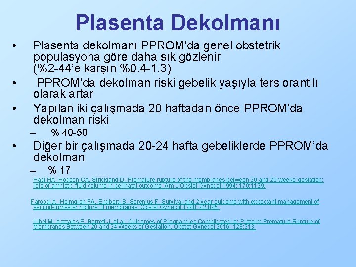 Plasenta Dekolmanı • • • Plasenta dekolmanı PPROM’da genel obstetrik populasyona göre daha sık