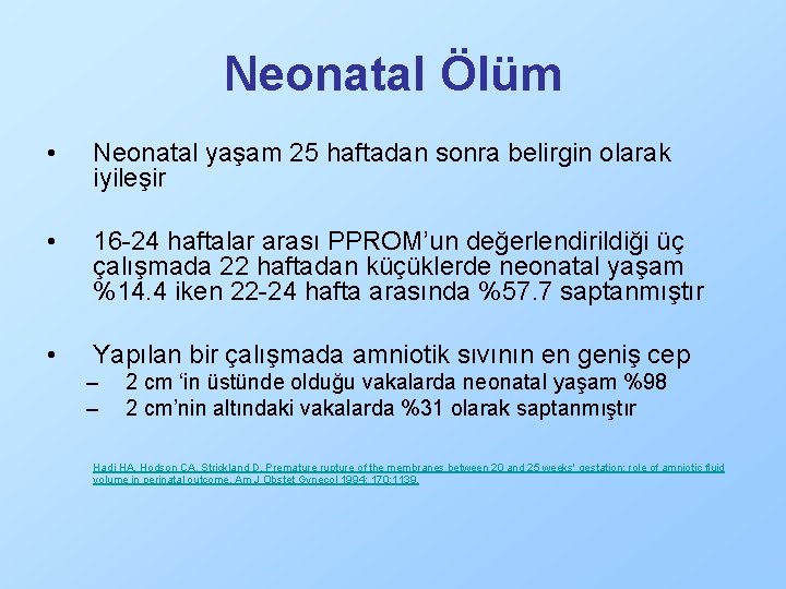 Neonatal Ölüm • Neonatal yaşam 25 haftadan sonra belirgin olarak iyileşir • 16 -24