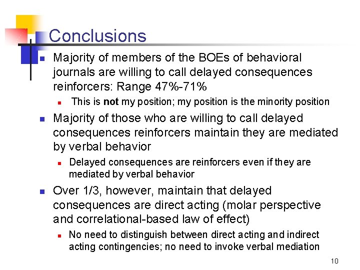 Conclusions n Majority of members of the BOEs of behavioral journals are willing to
