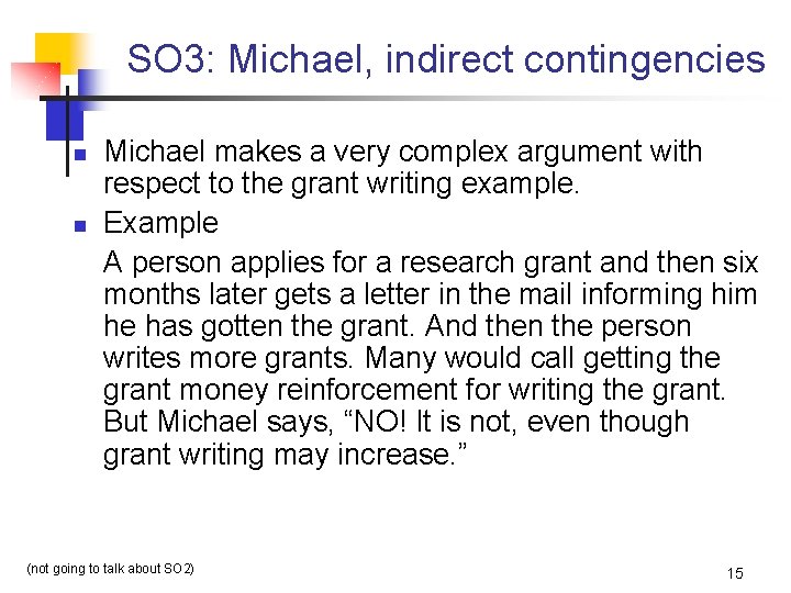 SO 3: Michael, indirect contingencies n n Michael makes a very complex argument with